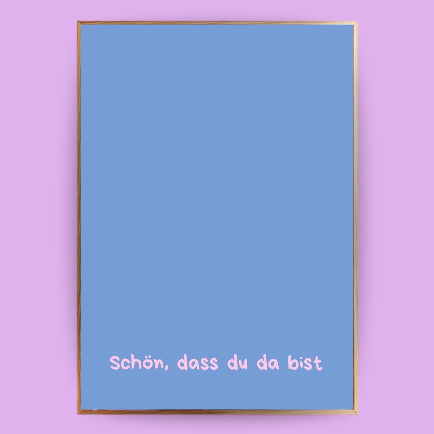 Schön, dass du da bist Poster - LostPrint