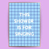 This shower is for singing Poster - LostPrint