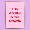 This shower is for singing Poster - LostPrint