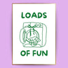 Loads of fun Poster - LostPrint