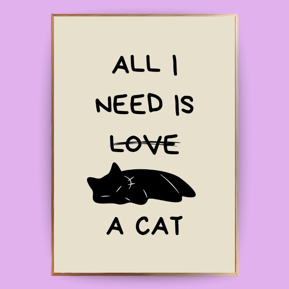 All I need is a cat Poster - 13x18 cm - LostPrint