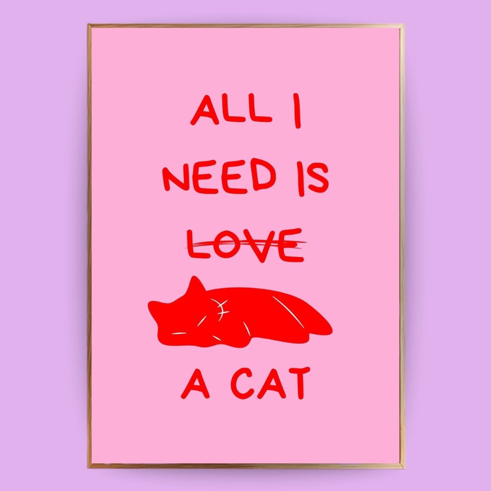 All I need is a cat Poster - 13x18 cm - LostPrint