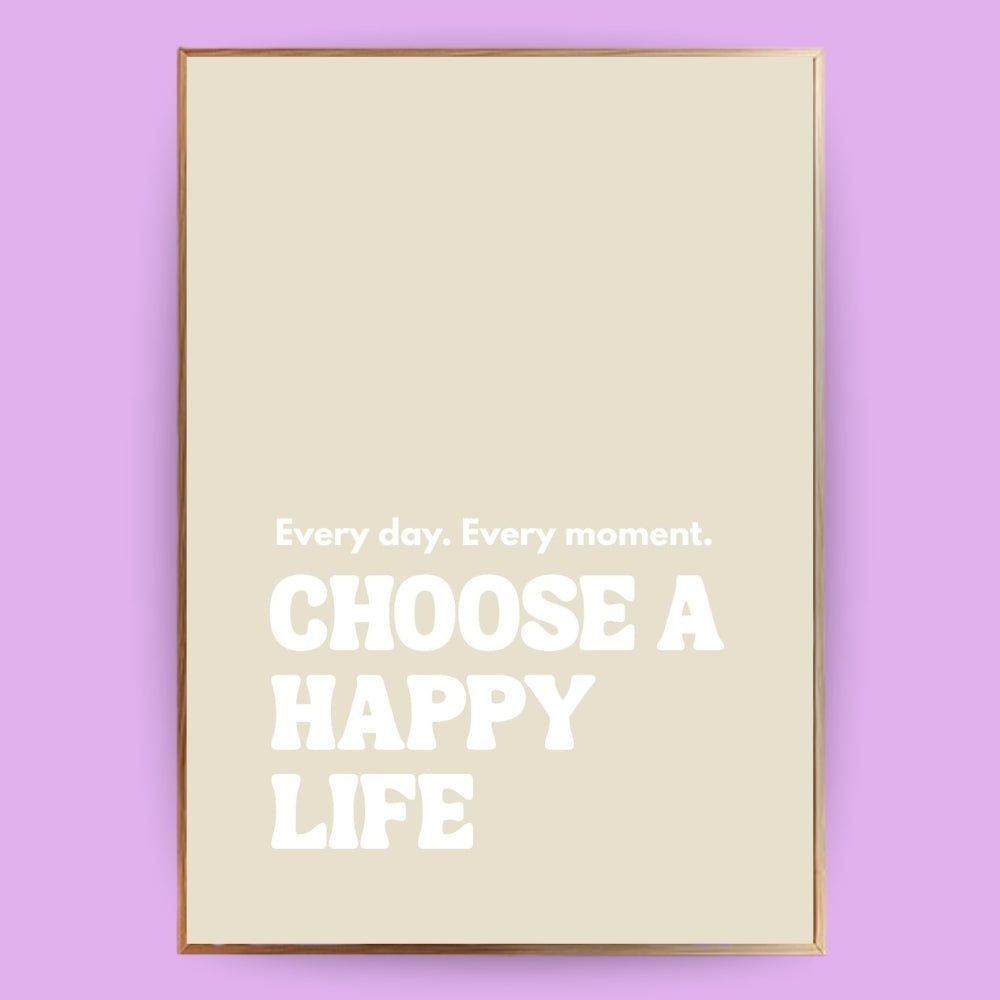 Choose a happy life Poster - 13x18 cm - LostPrint