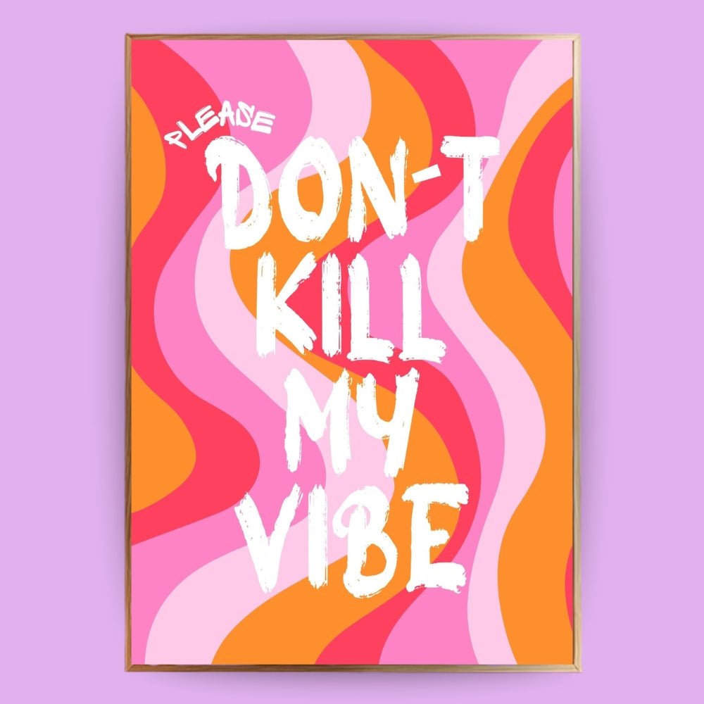 Don´t kill my vibe Poster - 13x18 cm - LostPrint