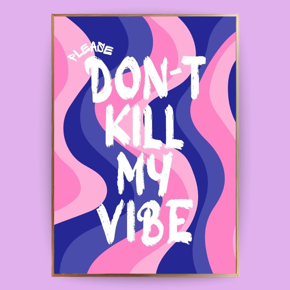Don´t kill my vibe Poster - 13x18 cm - LostPrint