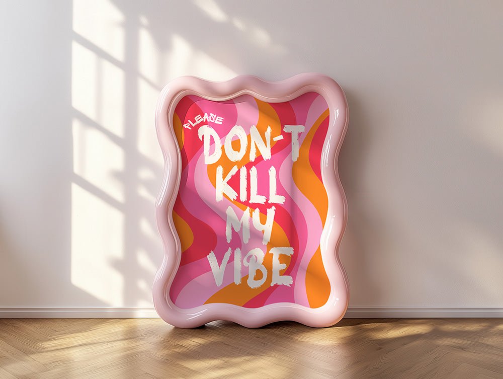 Don´t kill my vibe Poster - 13x18 cm - LostPrint