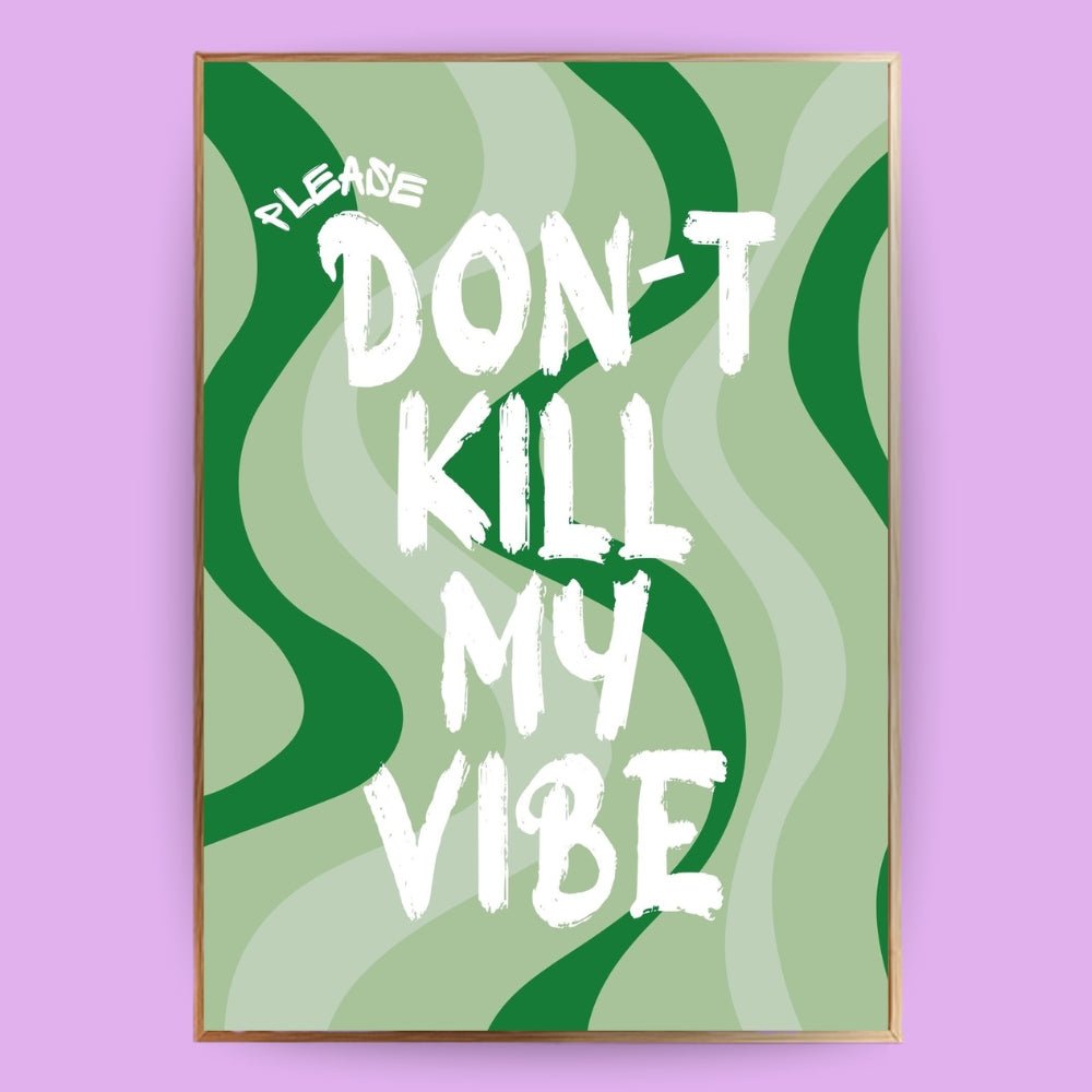 Don´t kill my vibe Poster - 13x18 cm - LostPrint