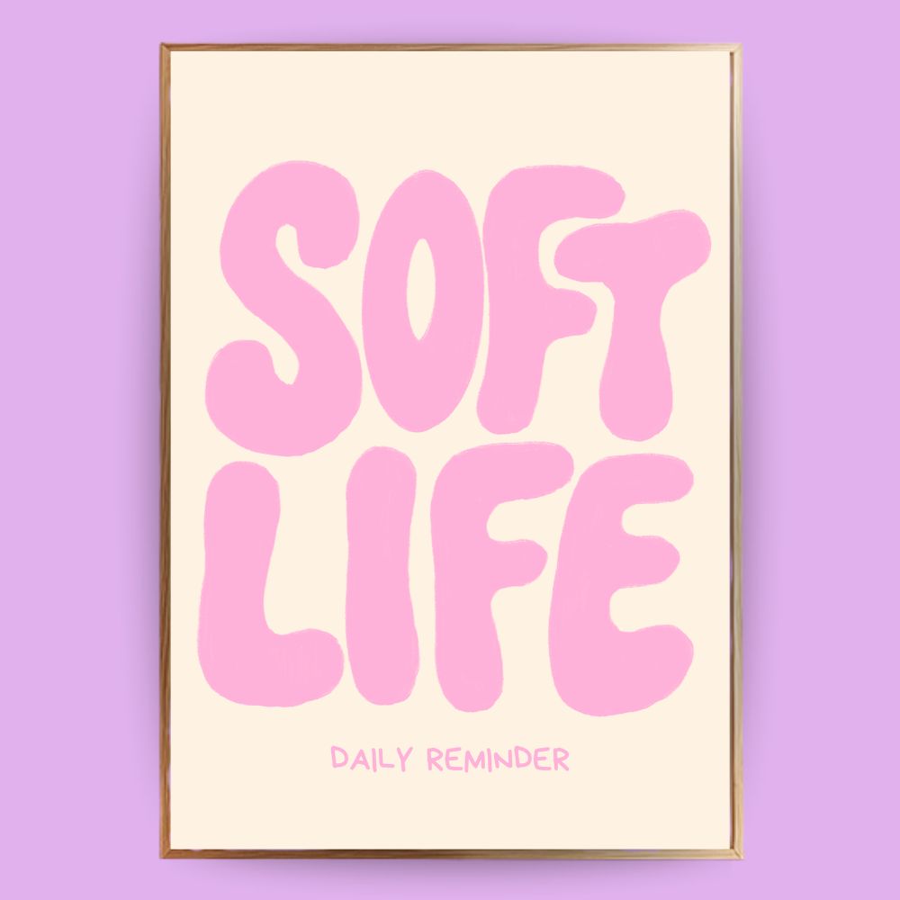 Soft Life Poster - LostPrint
