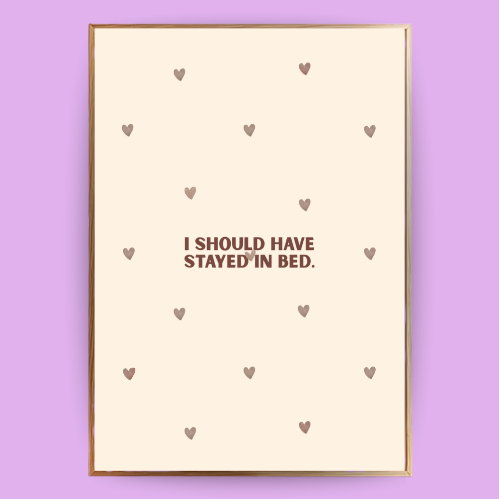 Should have stayed in bed Poster