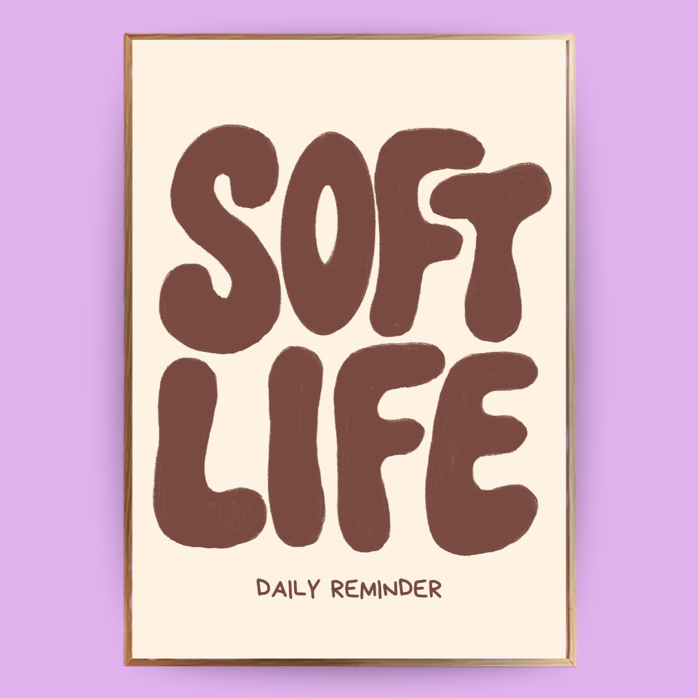 Soft Life Poster - LostPrint