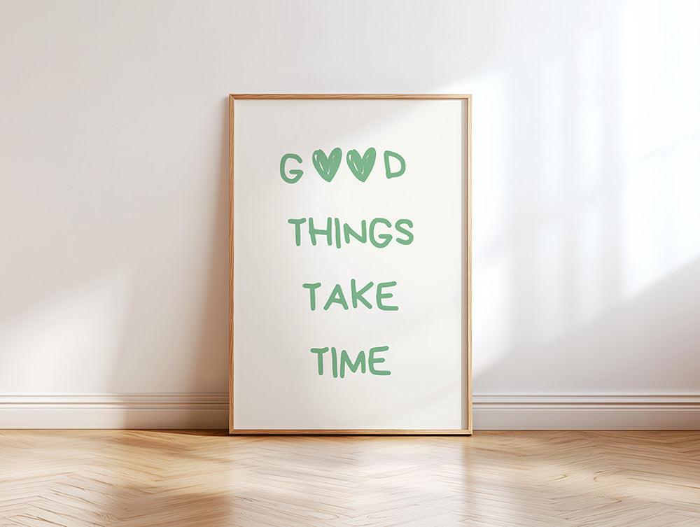 Good things take time Poster - LostPrint