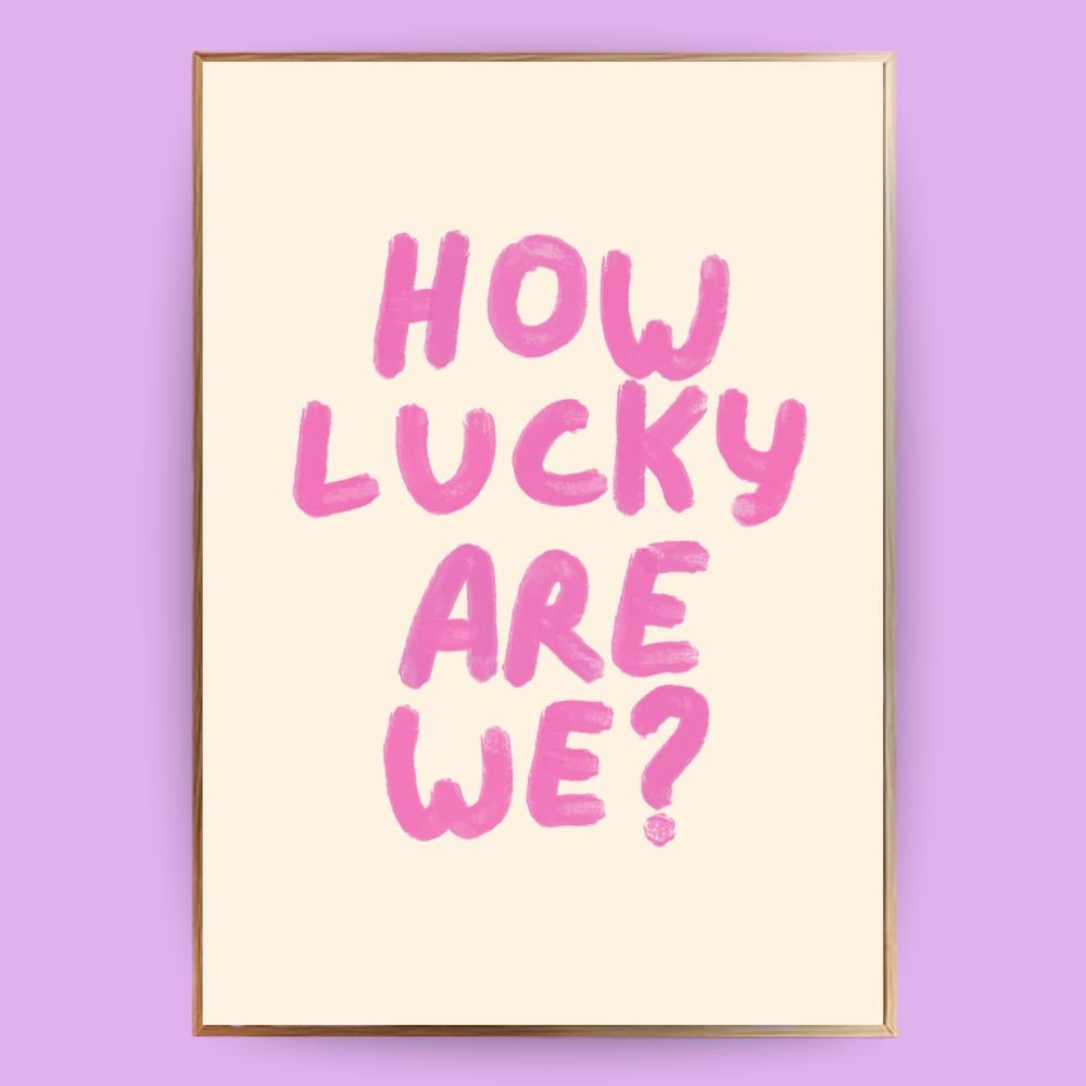 How lucky are we Poster - 13x18 cm - LostPrint