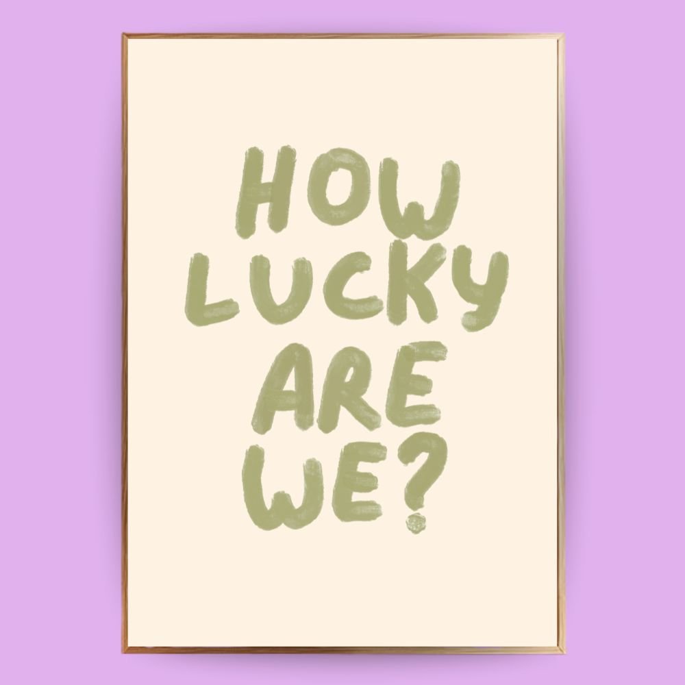 How lucky are we Poster - 13x18 cm - LostPrint