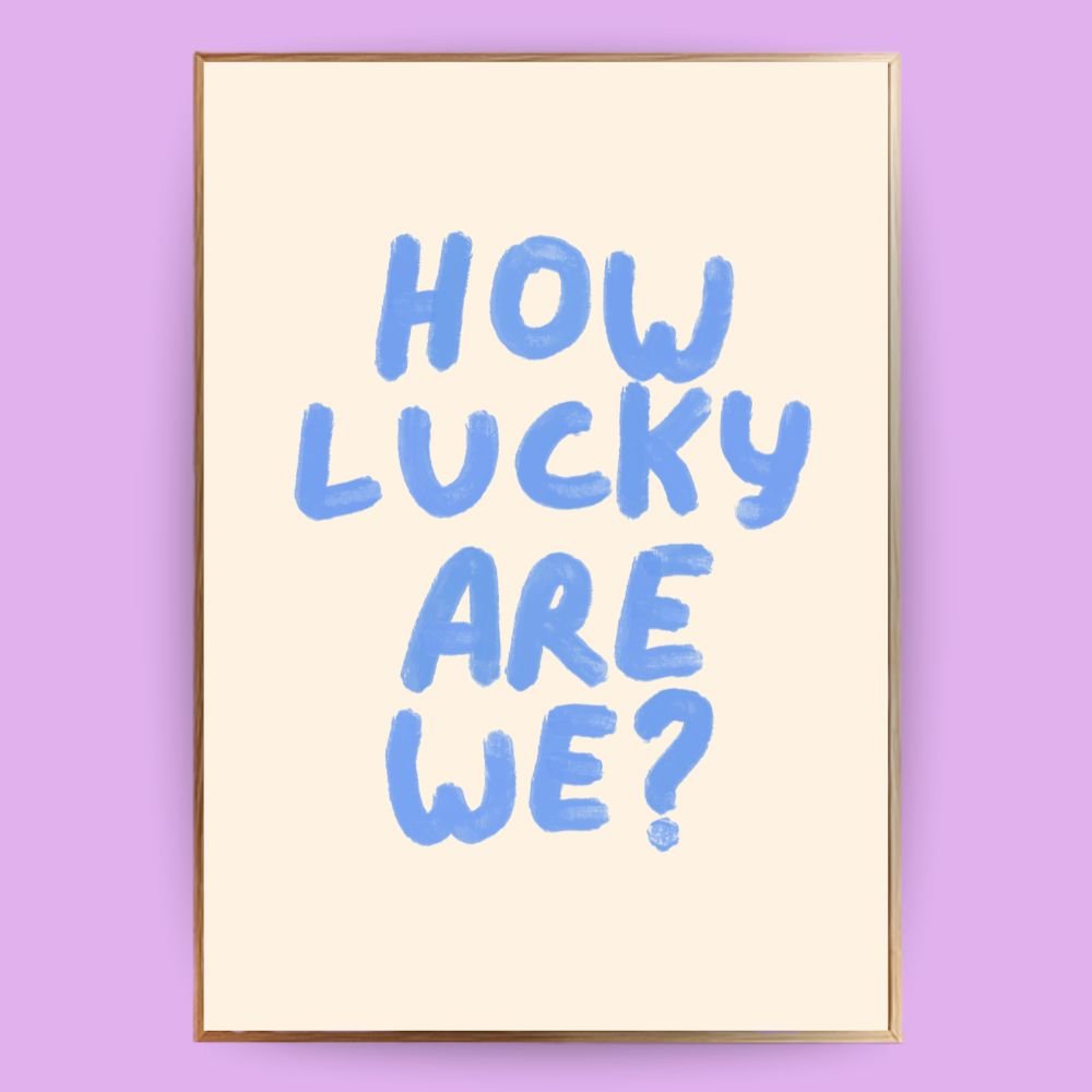 How lucky are we Poster - 13x18 cm - LostPrint