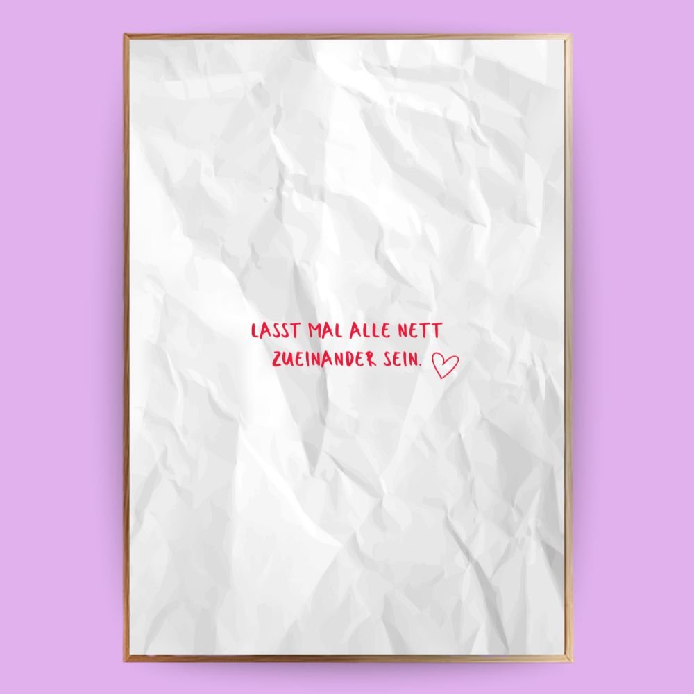 Lasst mal alle nett zueinander sein Poster - 13x18 cm - LostPrint
