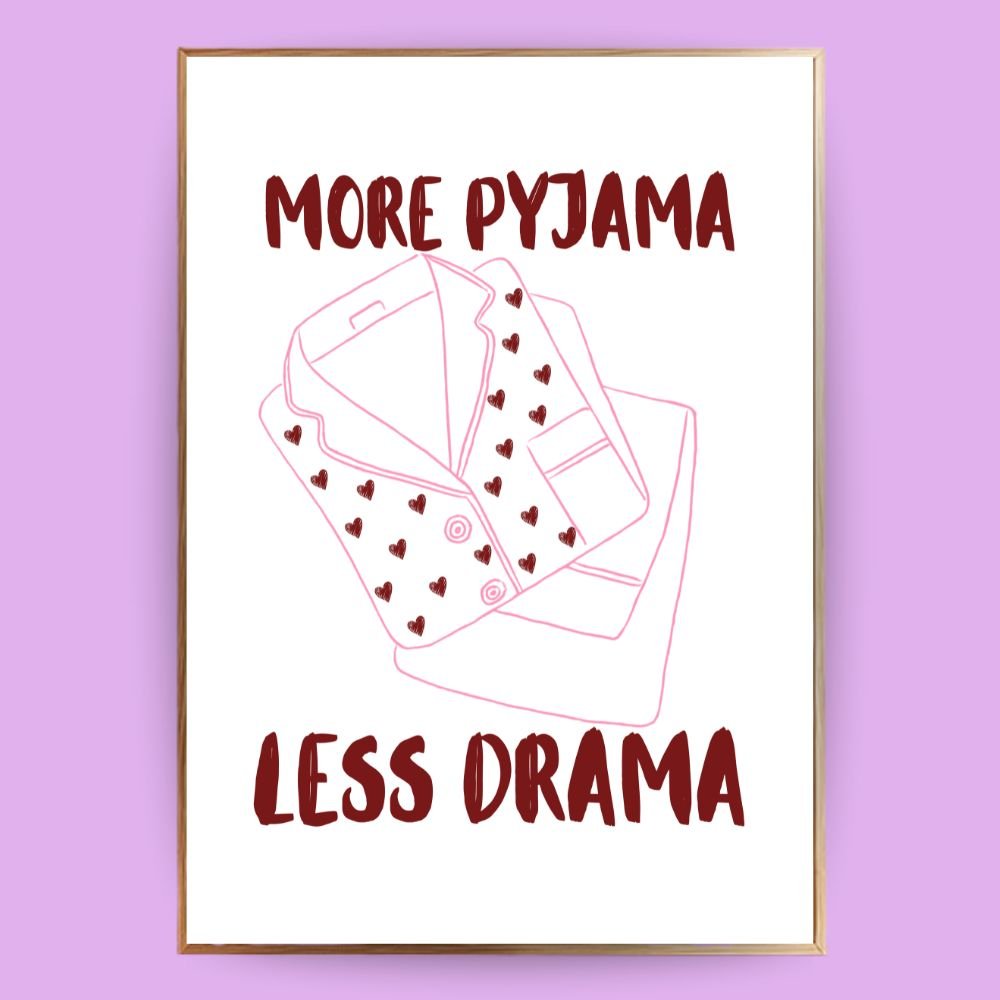 More Pyjama less drama Poster - 13x18 cm - LostPrint