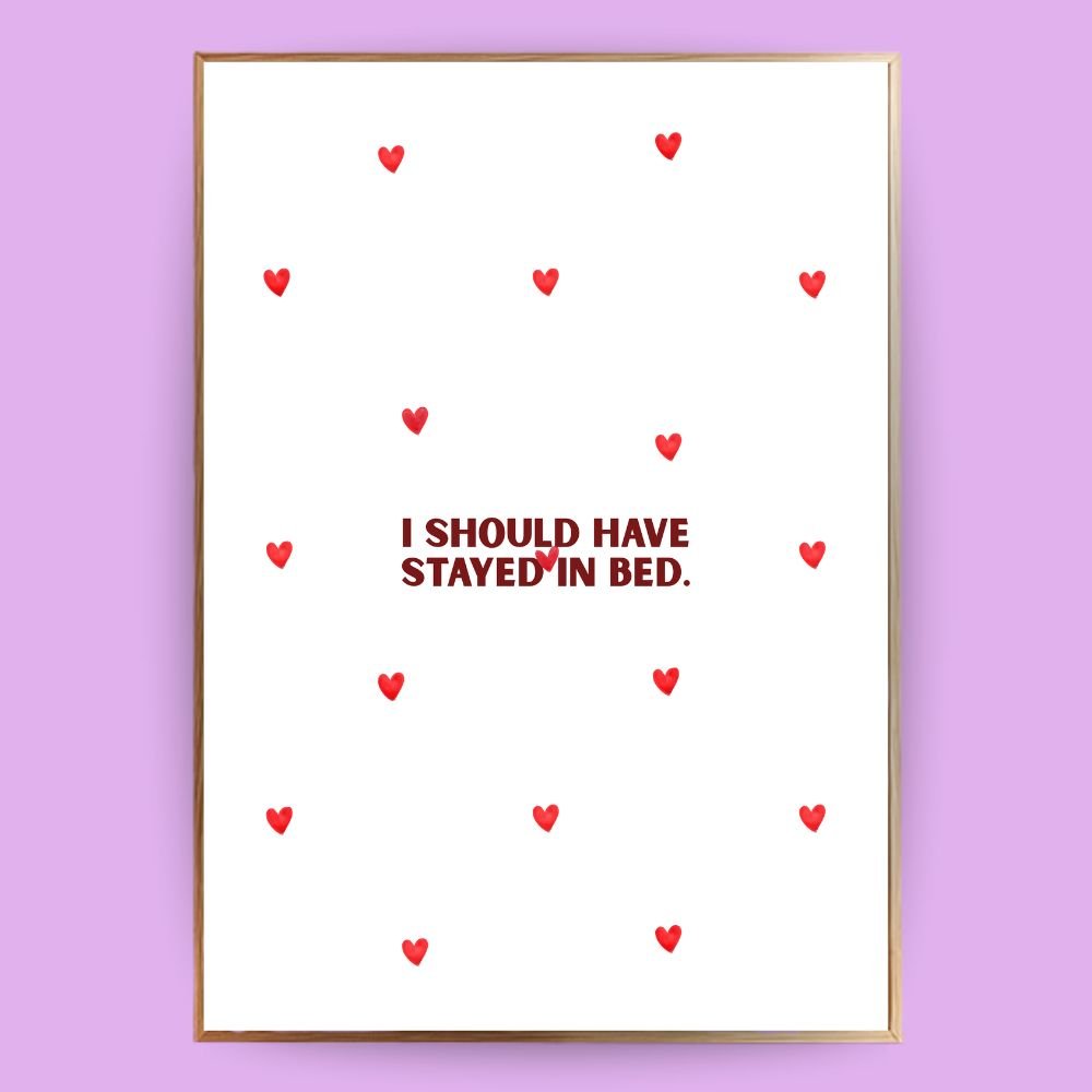 Should have stayed in bed Poster - 13x18 cm - LostPrint