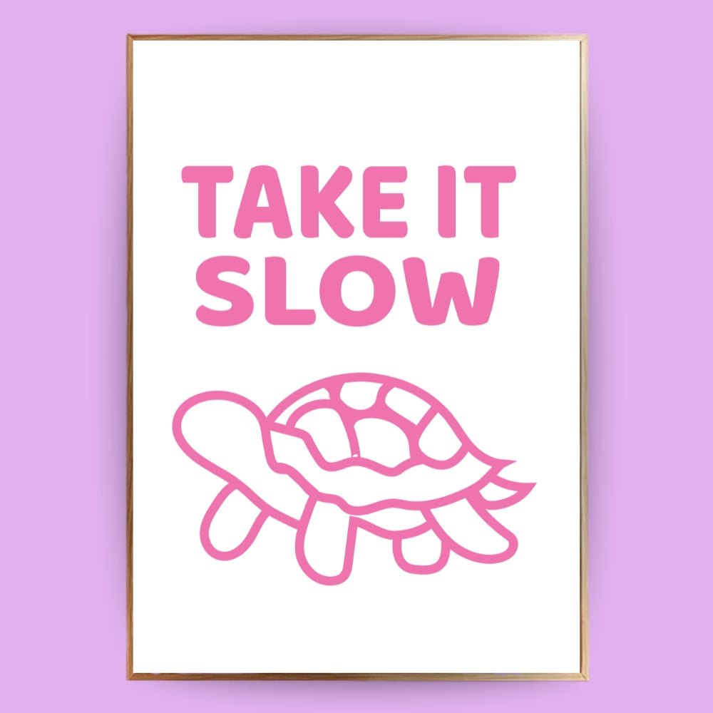 Take it slow Poster - 13x18 cm - LostPrint