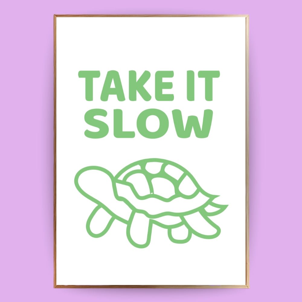Take it slow Poster - 13x18 cm - LostPrint