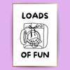 Loads of fun Poster - LostPrint