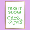 Take it slow Poster - LostPrint