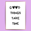 Good things take time Poster - LostPrint