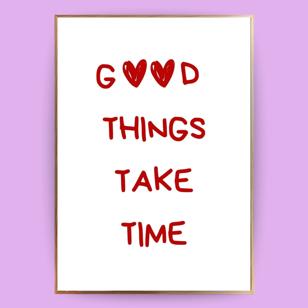Good things take time Poster - LostPrint