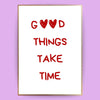 Good things take time Poster - LostPrint