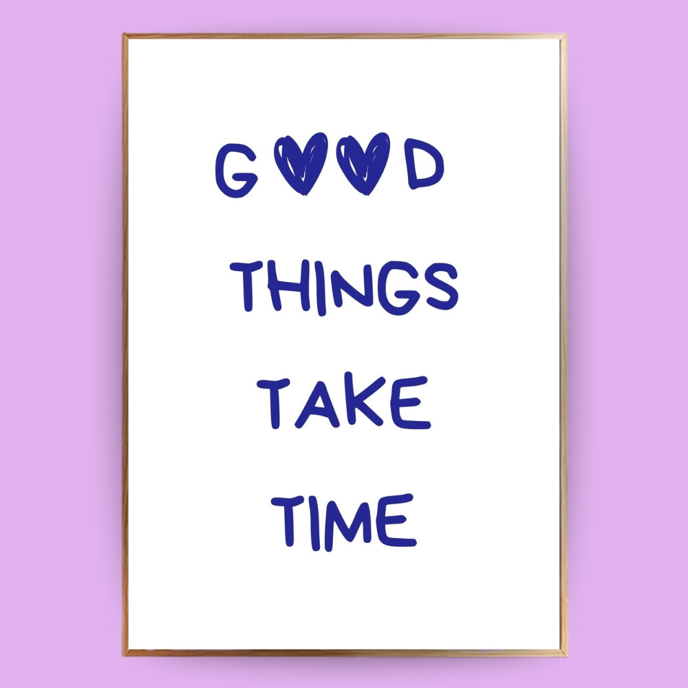 Good things take time Poster - LostPrint