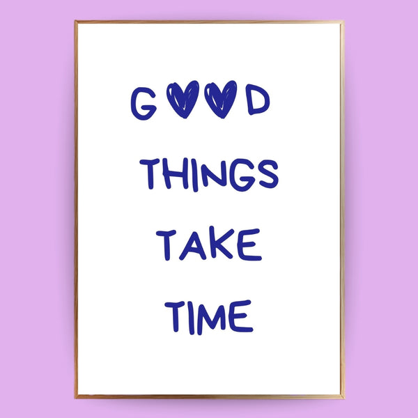 Good things take time Poster