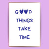 Good things take time Poster - LostPrint