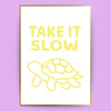 Take it slow Poster - LostPrint