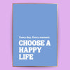 Choose a happy life Poster - LostPrint