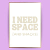 I need space Poster - LostPrint