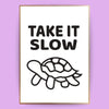 Take it slow Poster - LostPrint
