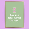 Take your time Poster - LostPrint
