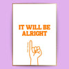 It will be alright Poster - LostPrint