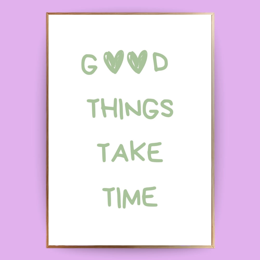 Good things take time Poster - LostPrint