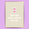 Take your time Poster - LostPrint