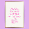 Music sounds better with you Poster - LostPrint