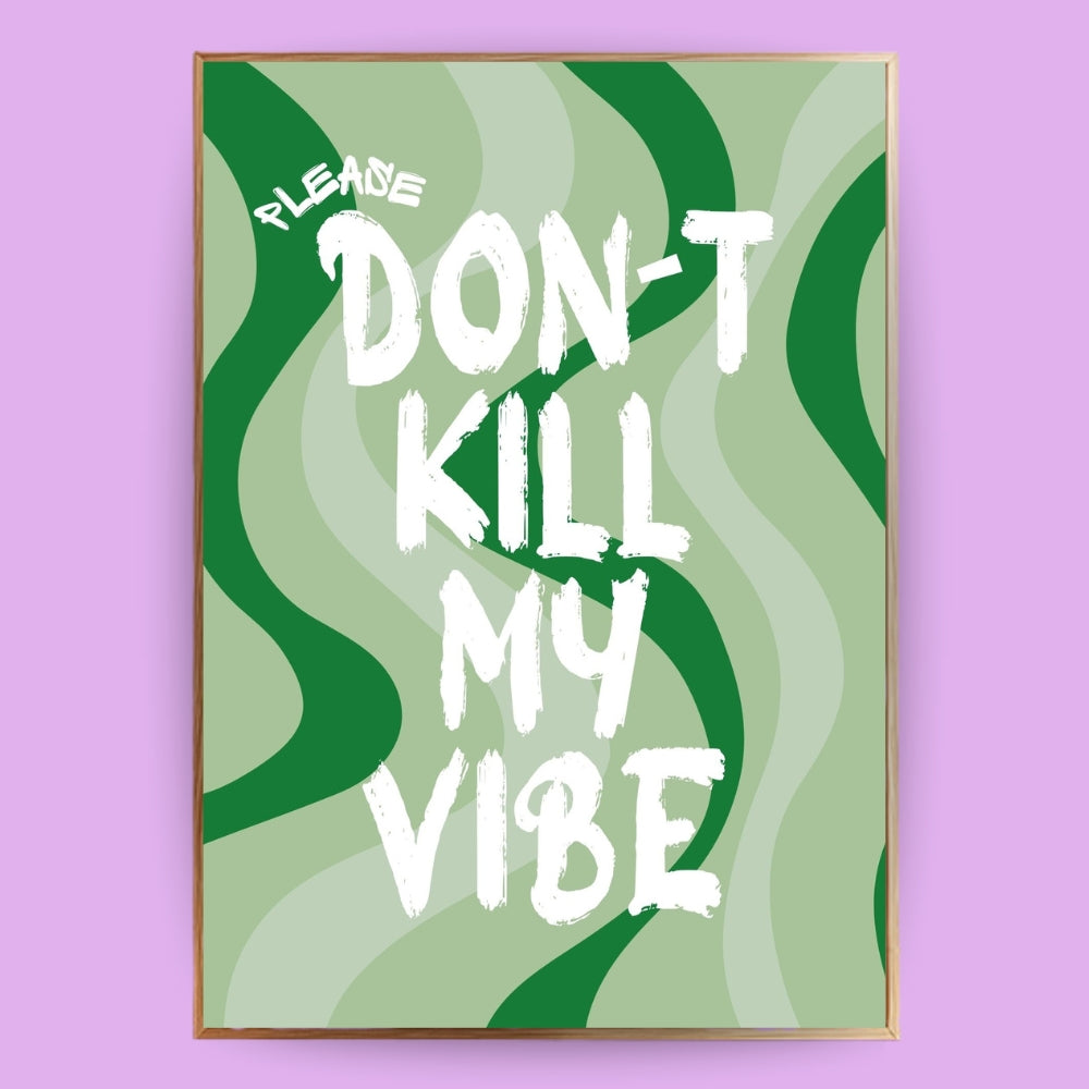 Don´t kill my vibe Poster - LostPrint