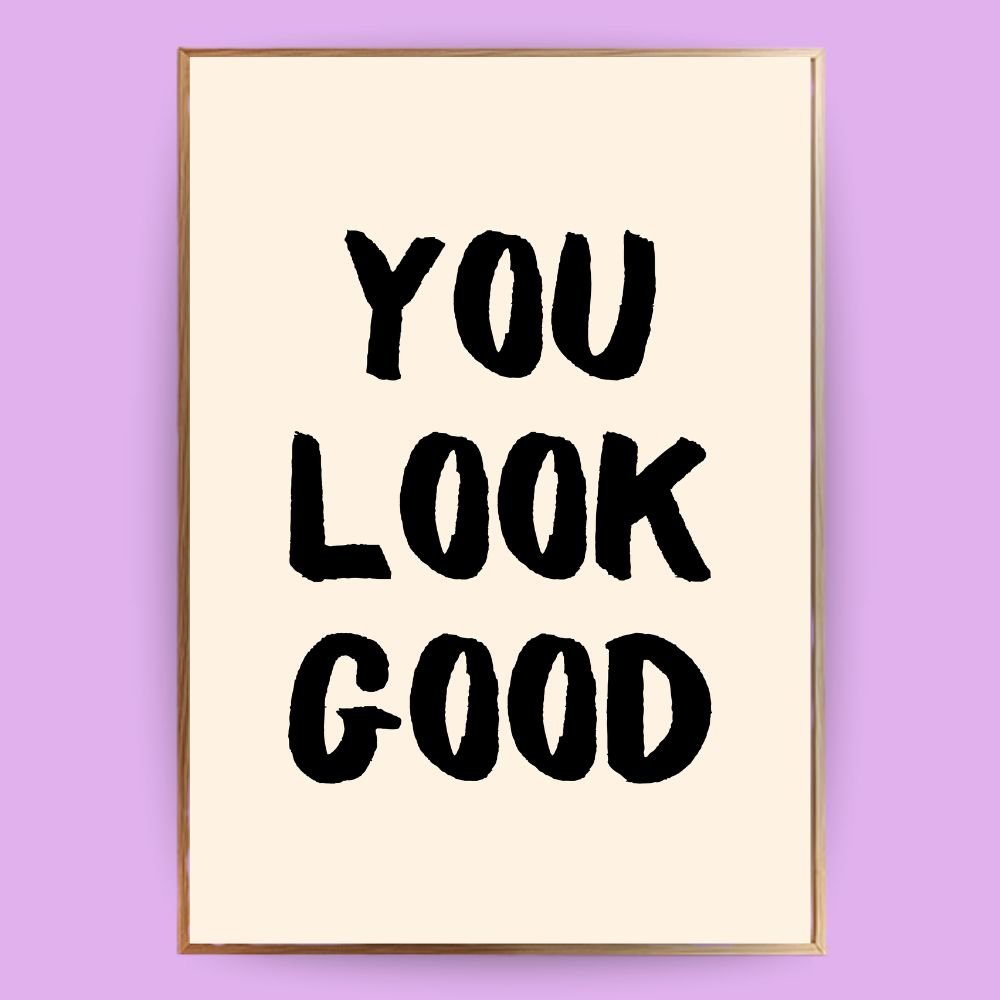 You look good Poster - 13x18 cm - LostPrint